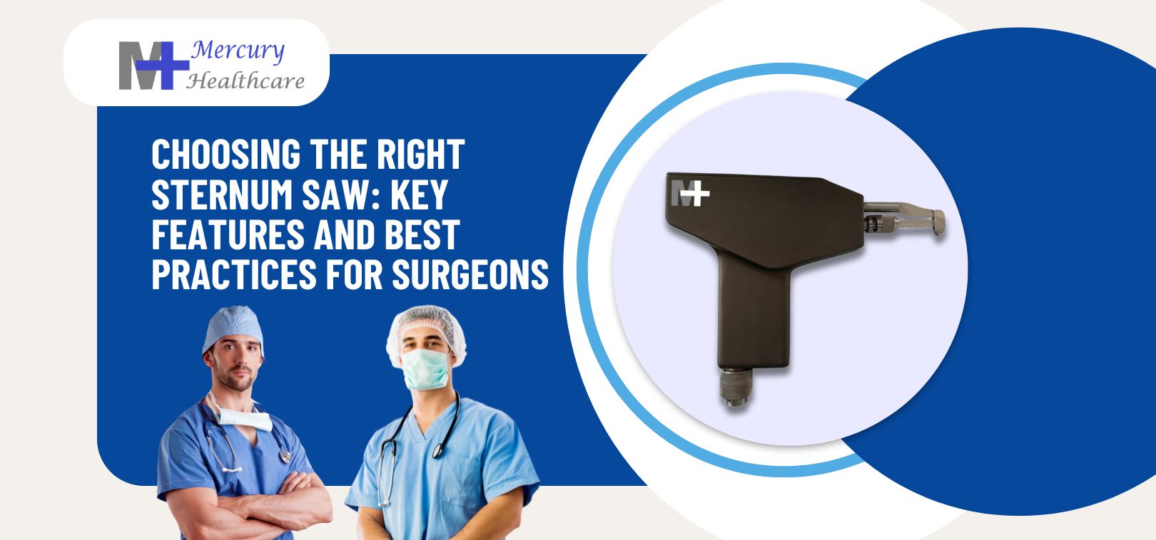 Choosing the Right Sternum Saw: Key Features and Best Practices for Surgeons 
